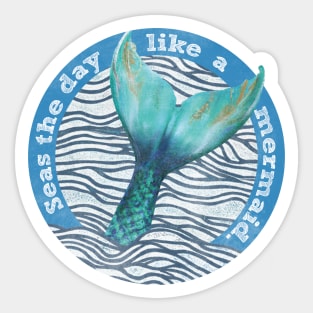 Seas the day like a mermaid Sticker